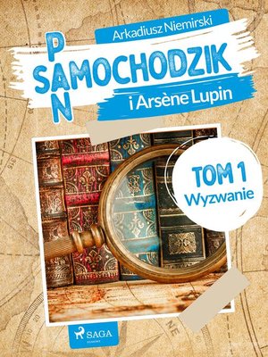 cover image of Pan Samochodzik i Arsène Lupin Tom 1--Wyzwanie